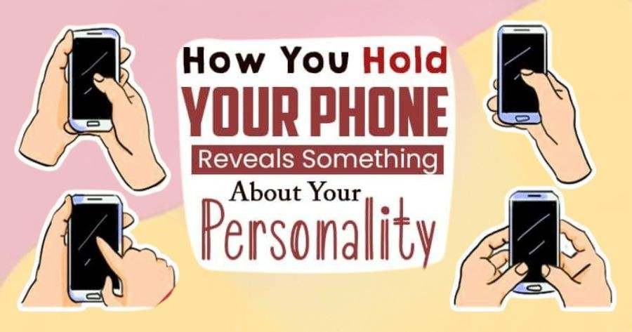 How You Hold Your Smartphone Says A Lot About You โ Personality Test!